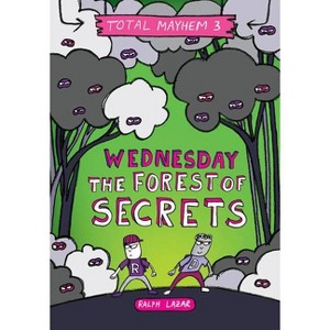 Wednesday - The Forest of Secrets (Total Mayhem #3) - by  Ralph Lazar (Hardcover) - 1 of 1