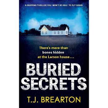 Buried Secrets - by  T J Brearton (Paperback)