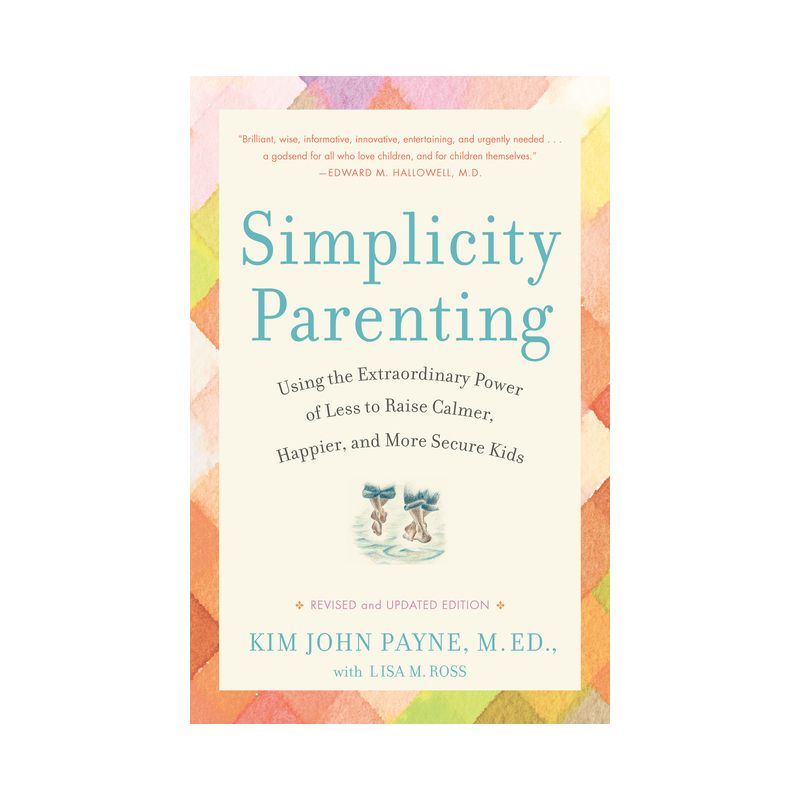 Simplicity Parenting - by  Kim John Payne & Lisa M Ross (Paperback), 1 of 2