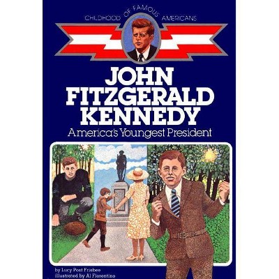 John F. Kennedy - (Childhood of Famous Americans (Paperback)) by  Lucy Post Frisbee (Paperback)