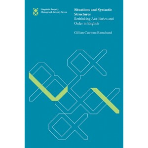 Situations and Syntactic Structures - (Linguistic Inquiry Monographs) by  Gillian Catriona Ramchand (Paperback) - 1 of 1