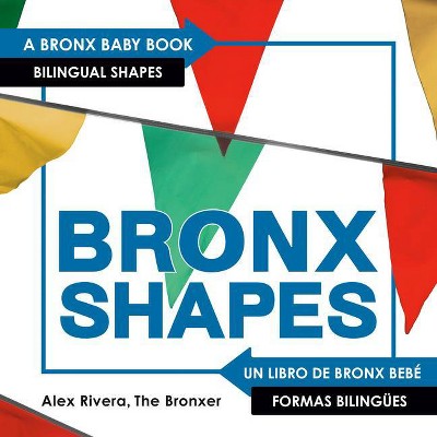 Bronxshapes - (Bronx Baby) by  Alex Rivera (Board Book)