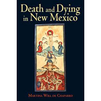 Death and Dying in New Mexico - by  Martina Will (Hardcover)
