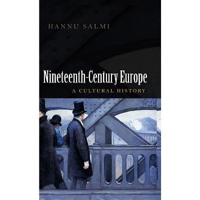 Nineteenth-Century Europe - by  Hannu Salmi (Paperback)