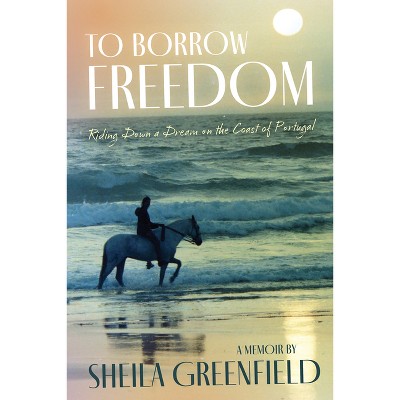 To Borrow Freedom - by  Sheila Greenfield (Paperback)