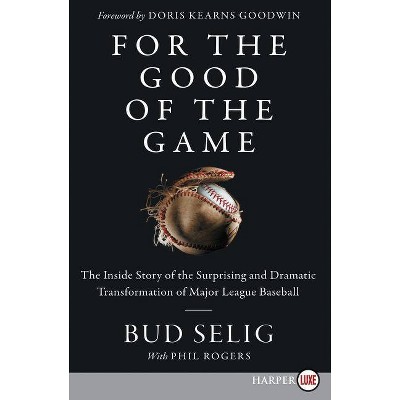 For the Good of the Game - Large Print by  Bud Selig (Paperback)