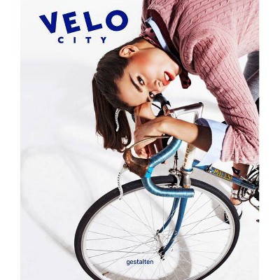 Velo City - by  Gestalten (Hardcover)