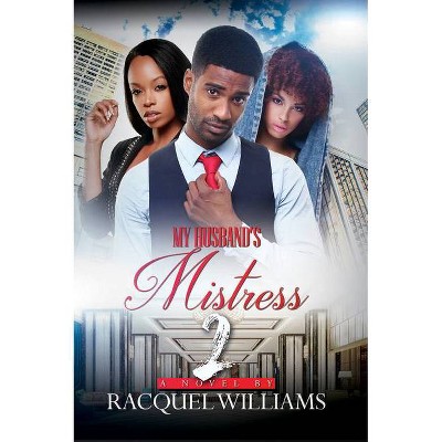 My Husband's Mistress 2 - by  Racquel Williams (Paperback)