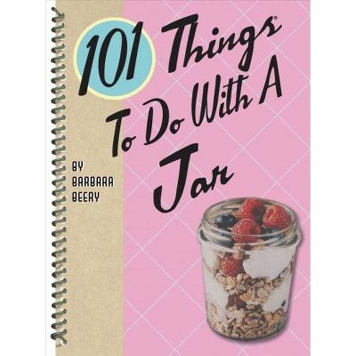 101 Things to Do with a Jar - by  Barbara Beery (Spiral Bound)