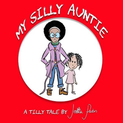 My Silly Auntie - (Tilly Tales) by  Jessica Parkin (Paperback)