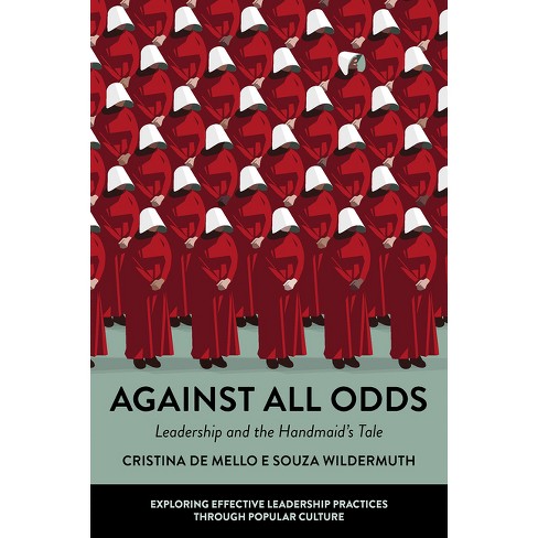 Against All Odds - (Exploring Effective Leadership Practices Through Popular Culture) by  Cristina de Mello E Souza Wildermuth (Paperback) - image 1 of 1