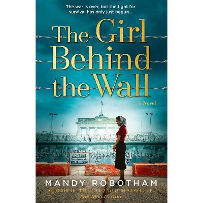 The Girl Behind the Wall - by  Mandy Robotham (Paperback)