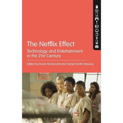 The Netflix Effect - by  Kevin McDonald & Daniel Smith-Rowsey (Paperback)