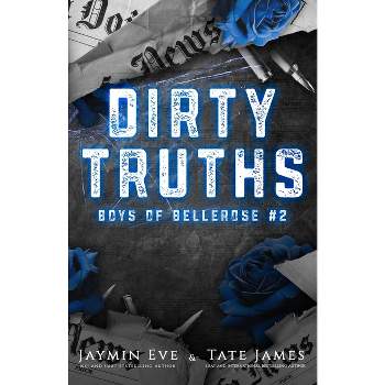 Dirty Truths - by  Jaymin Eve & Tate James (Paperback)