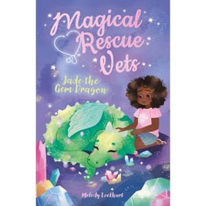 Magical Rescue Vets: Jade the Gem Dragon - by  Melody Lockhart (Paperback) - 1 of 1