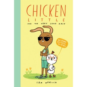 Chicken Little and the Very Long Race (the Real Chicken Little) - by  Sam Wedelich (Hardcover) - 1 of 1