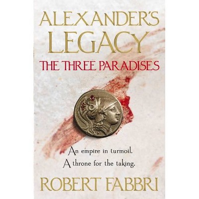 The Three Paradises, 2 - (Alexander's Legacy) by  Robert Fabbri (Paperback)