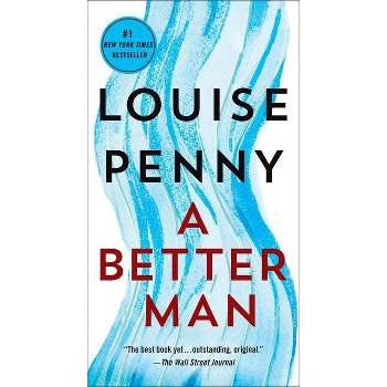A Better Man - (Chief Inspector Gamache Novel) by  Louise Penny (Paperback)