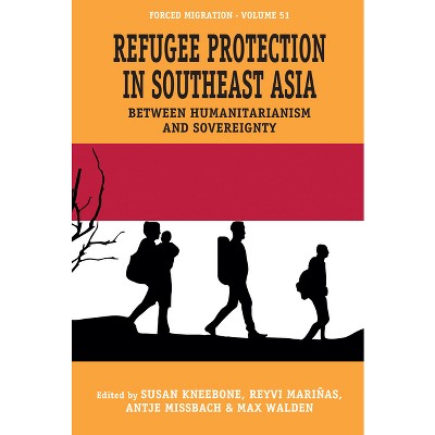 Refugee Protection in Southeast Asia - (Forced Migration) by  Susan Kneebone & Reyvi Mariñas & Antje Missbach & Max Walden (Hardcover)