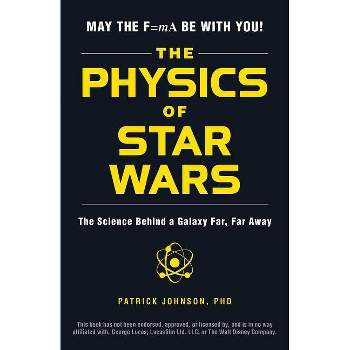 The Physics of Star Wars - by  Patrick Johnson (Paperback)