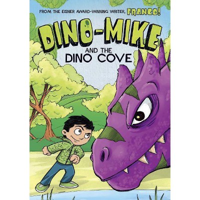 Dino-Mike and the Dinosaur Cove - (Dino-Mike!) by  Franco Aureliani (Hardcover)