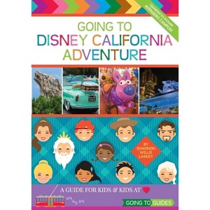 Going To Disney California Adventure - 3rd Edition by  Shannon Willis Laskey (Paperback) - 1 of 1