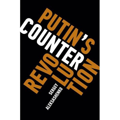 Putin's Counterrevolution - by  Sergey Aleksashenko (Paperback)