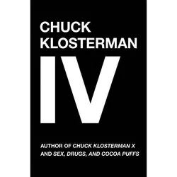 Chuck Klosterman IV - (Paperback)
