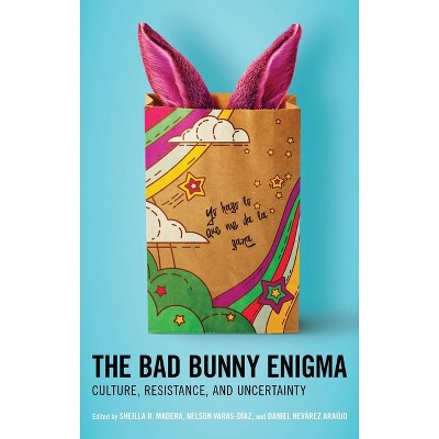 The Bad Bunny Enigma - (Extreme Sounds Studies: Global Socio-Cultural Explorations) (Hardcover)