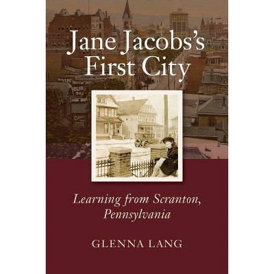 Jane Jacobs's First City - by  Glenna Lang (Hardcover)