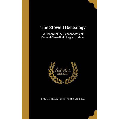 The Stowell Genealogy - (Hardcover)