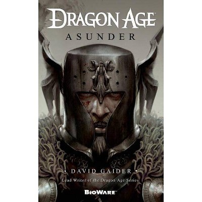 Dragon Age: Asunder - (Dragon Age (Paperback)) by  David Gaider (Paperback)