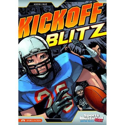 Kickoff Blitz - (Sports Illustrated Kids Graphic Novels) by  Blake A Hoena (Paperback)