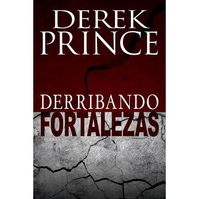 Derribando Fortalezas - by  Derek Prince (Paperback)