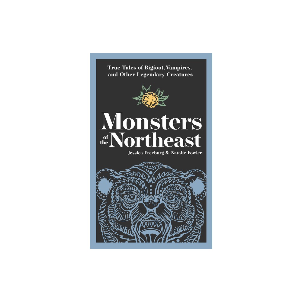 Monsters of the Northeast - (Hauntings, Horrors & Scary Ghost Stories) by Jessica Freeburg & Natalie Fowler (Paperback)