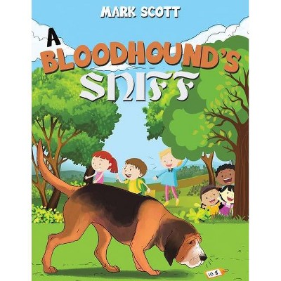 A Bloodhound's Sniff - by  Mark Scott (Paperback)