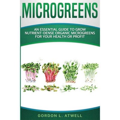 Microgreens - by  Gordon L Atwell (Paperback)