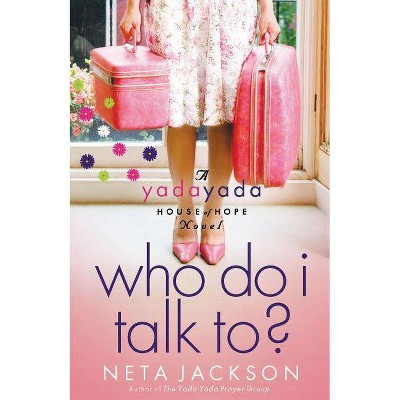 Who Do I Talk To? - (Yada Yada House of Hope Novel) by  Neta Jackson (Paperback)