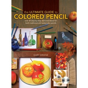 The Ultimate Guide to Colored Pencil - by  Gary Greene (Mixed Media Product) - 1 of 1