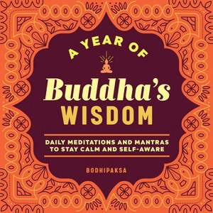 A Year of Buddha's Wisdom - (Year of Daily Reflections) by  Bodhipaksa (Paperback) - 1 of 1