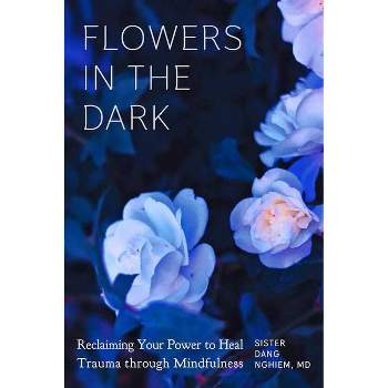 Flowers in the Dark - by  Sister Dang Nghiem (Paperback)