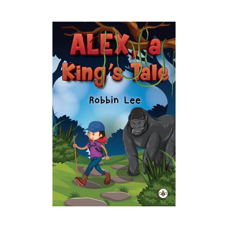 Alex, A King's Tale - by  Robbin Lee (Paperback), 1 of 2