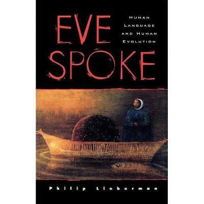 Eve Spoke - by  Philip Lieberman (Paperback)