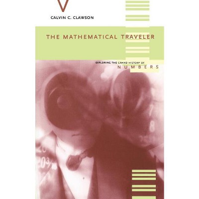 The Mathematical Traveler - by  Calvin C Clawson (Paperback)
