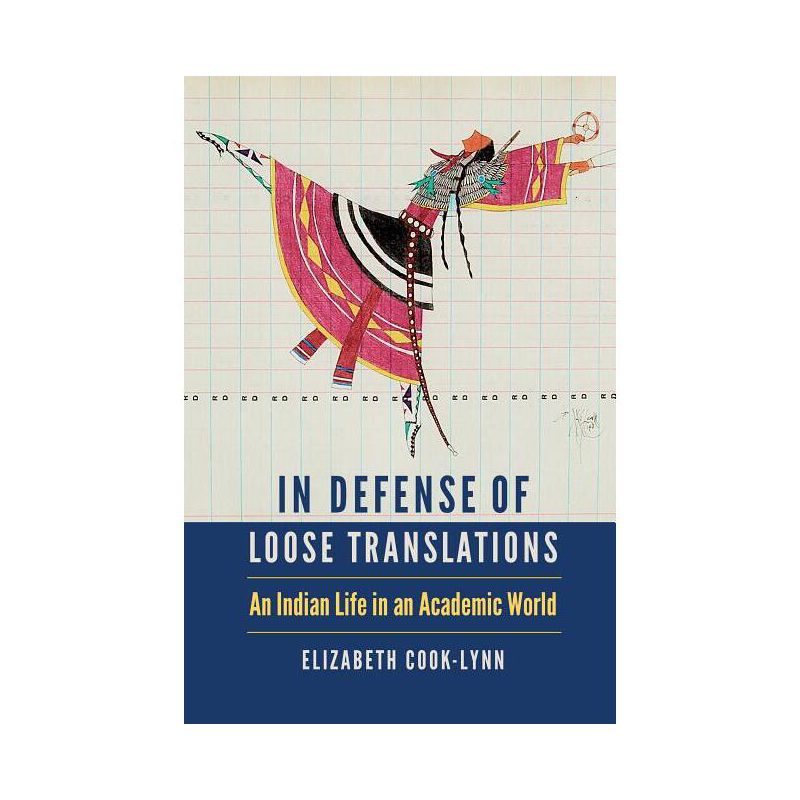 In Defense of Loose Translations - (American Indian Lives) by  Elizabeth Cook-Lynn (Hardcover), 1 of 2