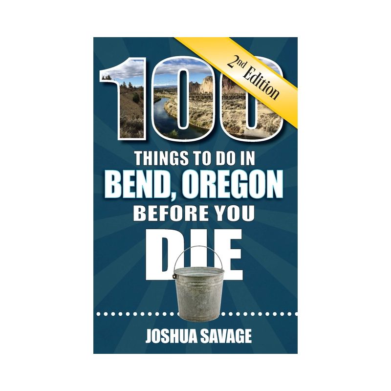 100 Things to Do in Bend, or Before You Die, 2nd Edition - by  Joshua Savage (Paperback), 1 of 2