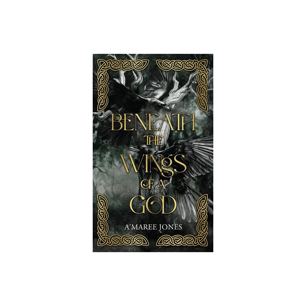 Beneath the Wings of a God - by A'Maree Jones (Hardcover)