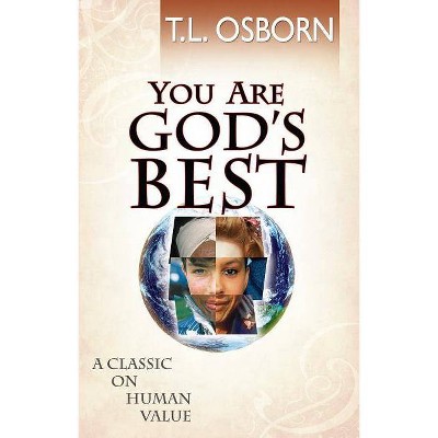 You Are God's Best! - by  T L Osborn (Paperback)