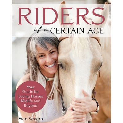 Riders of a Certain Age - by  Fran Severn (Paperback)
