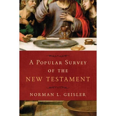 A Popular Survey of the New Testament - by  Norman L Geisler (Paperback)